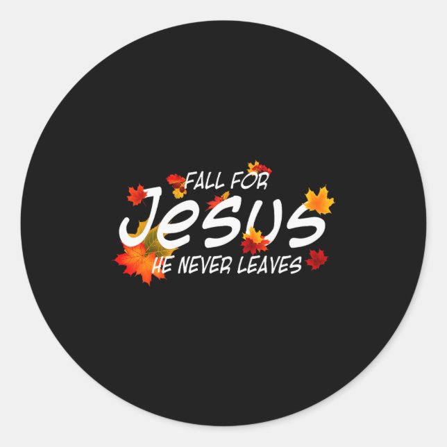Fall For Jesus He Never Leaves Shirt Christian Hal Runder Aufkleber (Vorderseite)