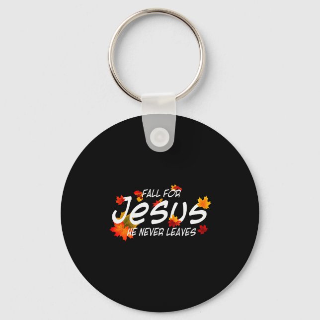 Fall For Jesus He Never Leaves Shirt Christian Hal Schlüsselanhänger (Vorderseite)