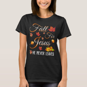 fall für Jesus, er verlässt dich nie T-Shirt