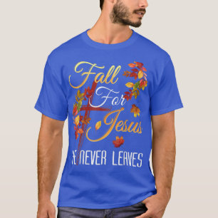 Fall für Jesus Verlasse er nie Herbst religiösen C T-Shirt