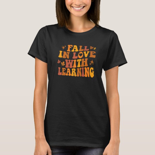 Fall In Love With Learning Teacher Retro Fall Than T-Shirt (Vorderseite)