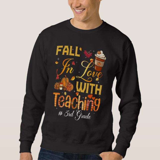 Fall In Love With Teaching 3rd Grade Teacher Stude Sweatshirt (Vorderseite)