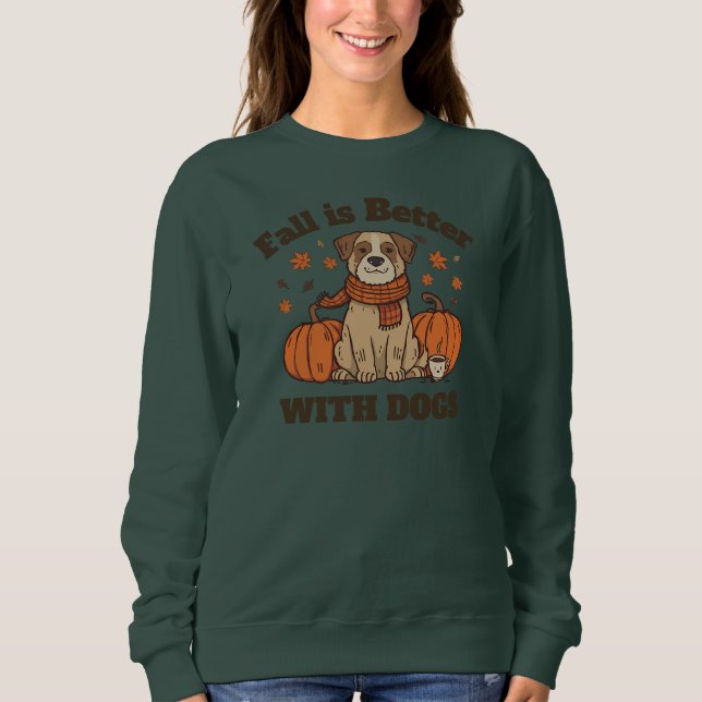 Fall Is Better With Dogs – Cozy Autumn Pup Lover Sweatshirt (Vorderseite)