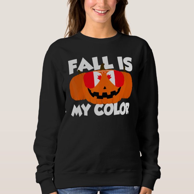 Fall Is My Color Thanksgiving Pumpkin Canada Glass Sweatshirt (Vorderseite)
