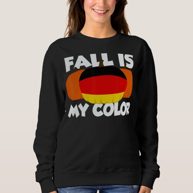 Fall Is My Color Thanksgiving Pumpkin Germany 3 Sweatshirt (Vorderseite)