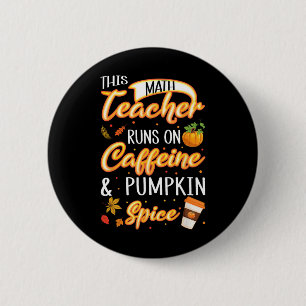 Fall Saison Math Lehrer Coffeine Pumpkin Gewürz La Button