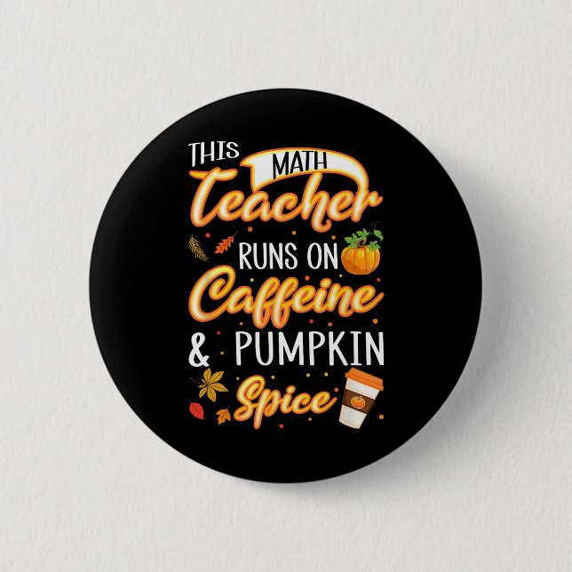 Fall Saison Math Lehrer Coffeine Pumpkin Gewürz La Button (Vorderseite)