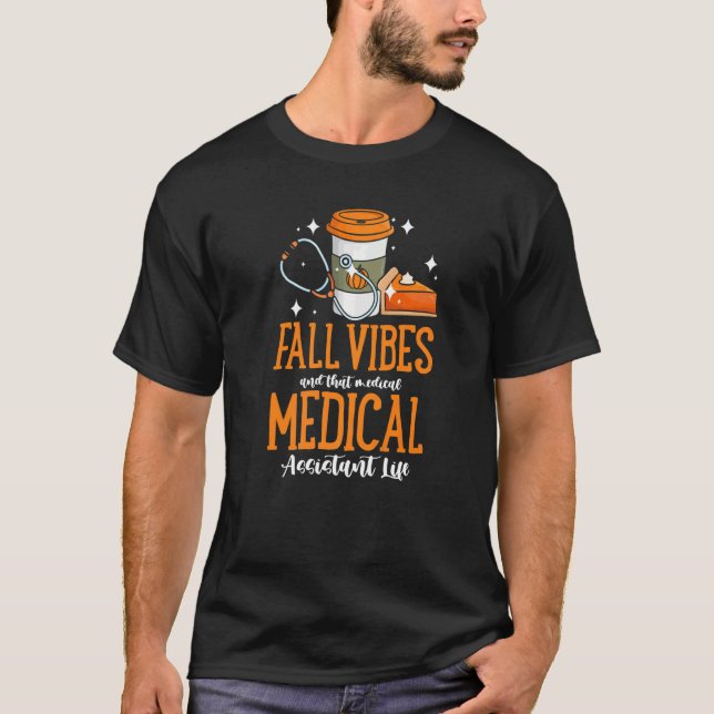 Fall Vibes And That Medical Assistant Life Pumpkin T-Shirt (Vorderseite)