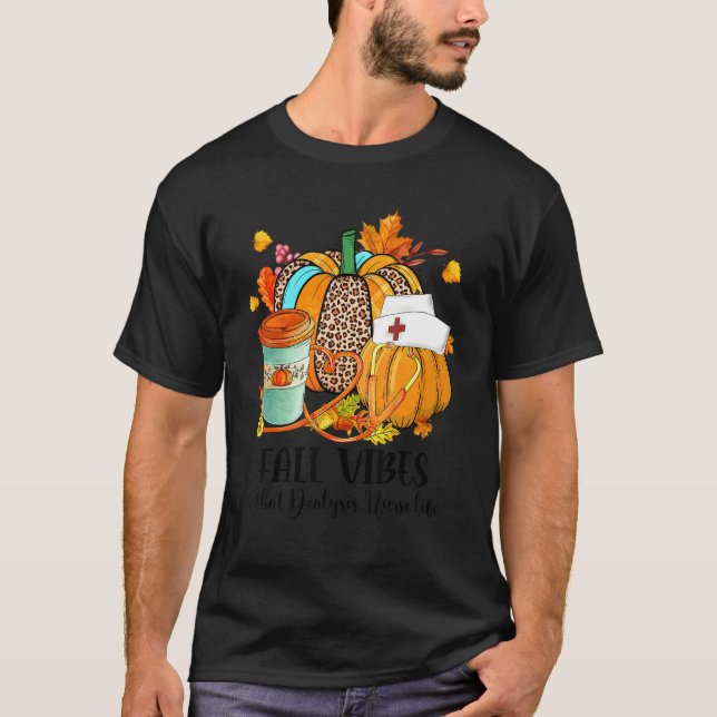 Fall Vibes & That Dialysis Nurse Life Autumn Thank T-Shirt (Vorderseite)