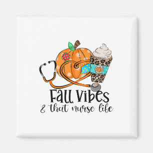 Fall Vibes that Nurse Life Nurse Funny Nurse Happy Magnet