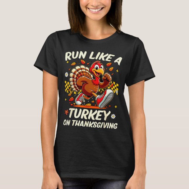 Fall Vibes Turkey Trot Run Like A Turkey On Thanks T-Shirt (Vorderseite)