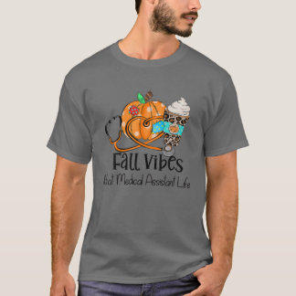 Fall Vibes und das Leben der medizinischen Assiste T-Shirt