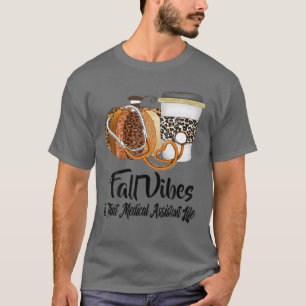 Fall Vibes und dieser medizinische Hilfskraft Life T-Shirt