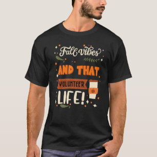 Fall Vibes und jenes Freiwillige Leben T-Shirt