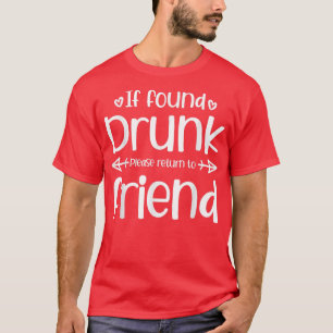 Falls Betrunken gefunden, kehren Sie bitte zum Fre T-Shirt