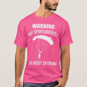 Fallschirmspringen kann spontan darüber sprechen T-Shirt