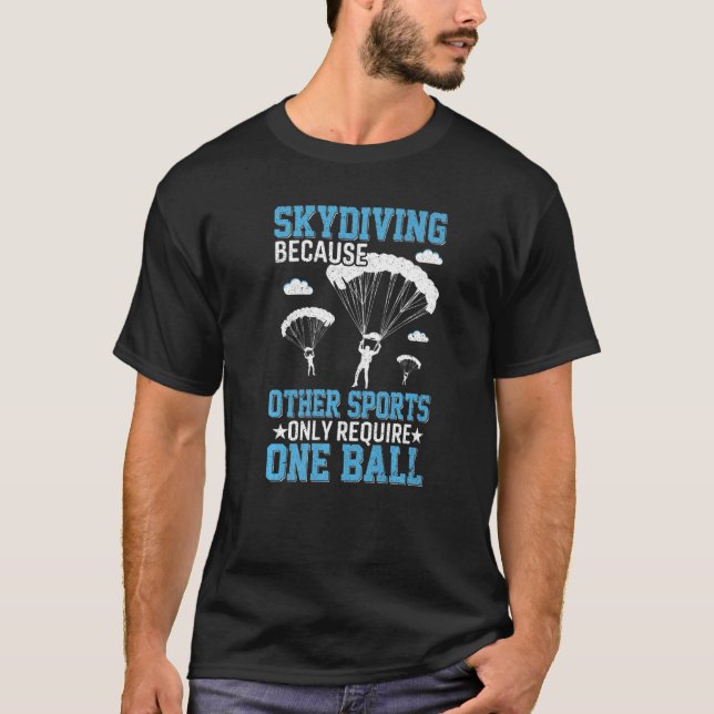 Fallschirmspringen wegen eines Ball-Skydivers T-Shirt (Vorderseite)