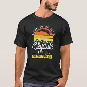 Fallschirmsprung Zitat Verrückter Fallschirmsprin T-Shirt