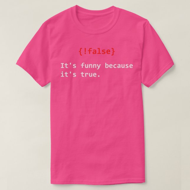 Falsch ist lustig, weil sein echter Programmierer  T-Shirt (Design vorne)