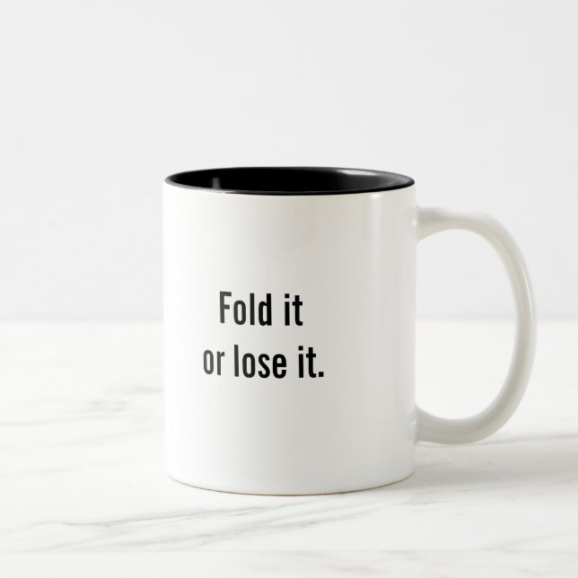 "Falten Sie es oder verlieren Sie es" Kaffee-Tasse Zweifarbige Tasse (Rechts)