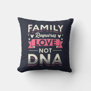 Familie erfordert Liebe, nicht DNA-Adoption Kissen