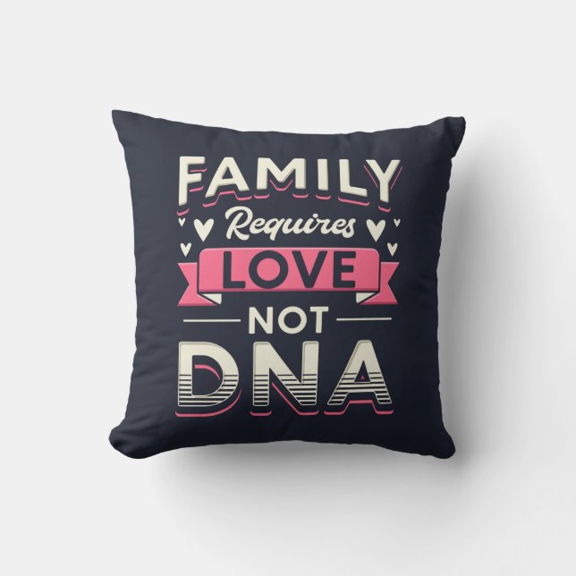 Familie erfordert Liebe, nicht DNA-Adoption Kissen (Vorderseite)