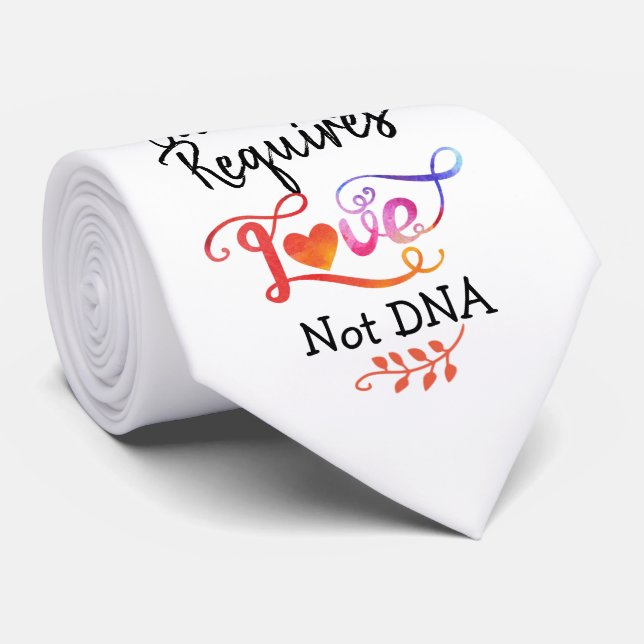 Familie fordert Liebe nicht DNA, Krawatte (Gerollt)