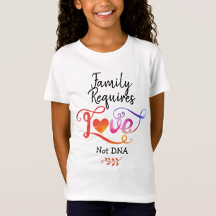 Familie fordert Liebe nicht DNA, T-Shirt
