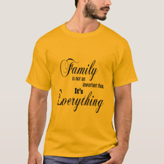 Familie ist alles T-Shirt