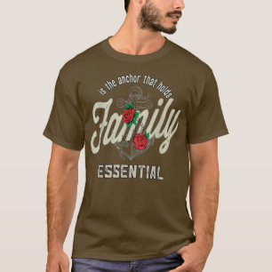 Familie ist der Anker, der das Wesentliche hält, F T-Shirt