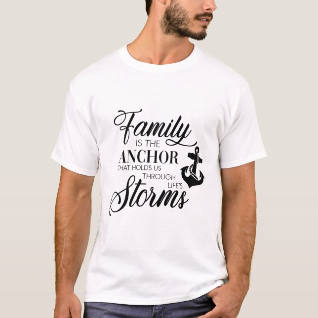 Familie ist der Anker, der uns durch Lebensstürme  T-Shirt (Vorderseite)