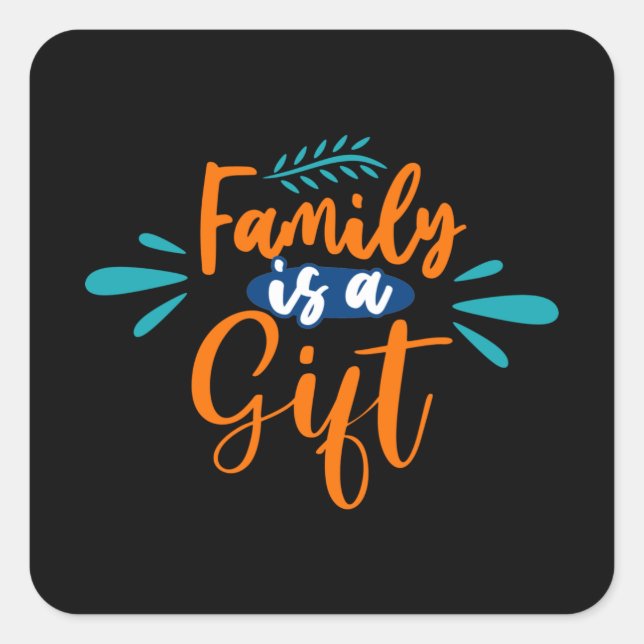 Familie ist ein Geschenk Quadratischer Aufkleber (Vorderseite)