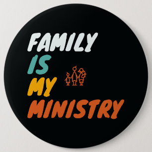Familie ist mein Ministerium Button