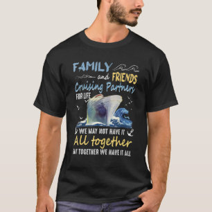 Familie und Freunde Cruising Partner für das Leben T-Shirt