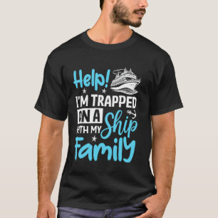 Familienfahrt - Hilfe! Ich bin auf einem Schiff mi T-Shirt