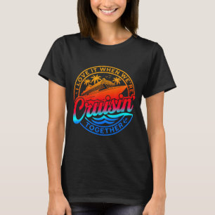 Familienkreuzfahrt 2026 Ich liebe es, wenn wir cru T-Shirt