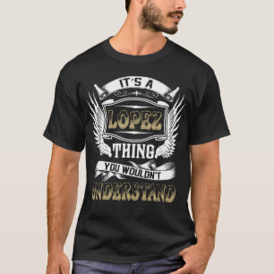 Familienname LOPEZ Dinge würden nicht verstehen T-Shirt