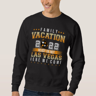 Familienurlaub 2022 Las Vegas hier oder nicht fert Sweatshirt