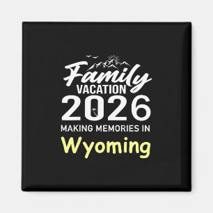 Familienurlaub 2026 Erinnerungen Schaffen Wyoming Magnet