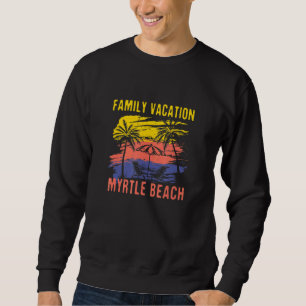 Familienurlaub Myrtle Beach Urlaub South Carolin Sweatshirt