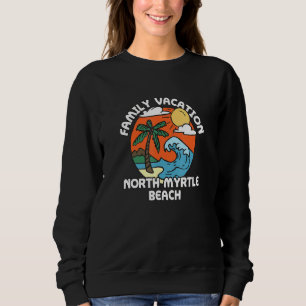 Familienurlaub North Myrtle Beach Strand Sweatshirt