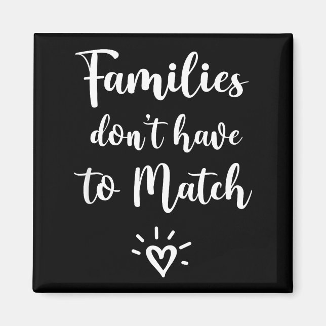 Families Don't Have To Match, Foster Care Family  Magnet (Vorne)