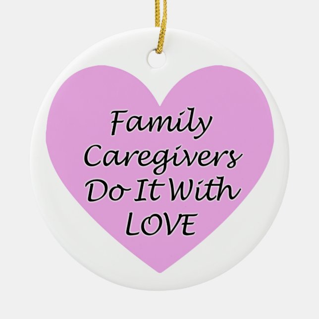 Family Caregivers Do It With Love Keramikornament (Vorne)
