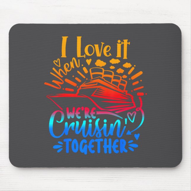 Family Cruise 2026 I Love It When We're Cruisin' T Mousepad (Vorne)