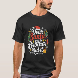 Family Funny Dear Santa My Brother Did It Christma T-Shirt