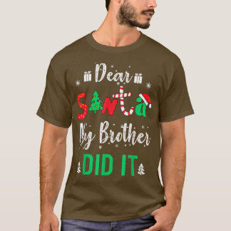 Family Funny Dear Santa My Brother Did It Christma T-Shirt