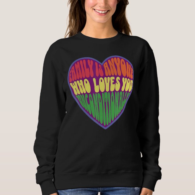 family is anyone who loves you unconditionally LGB Sweatshirt (Vorderseite)