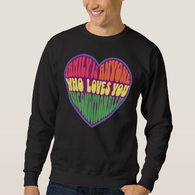 family is anyone who loves you unconditionally LGB Sweatshirt (Vorderseite)