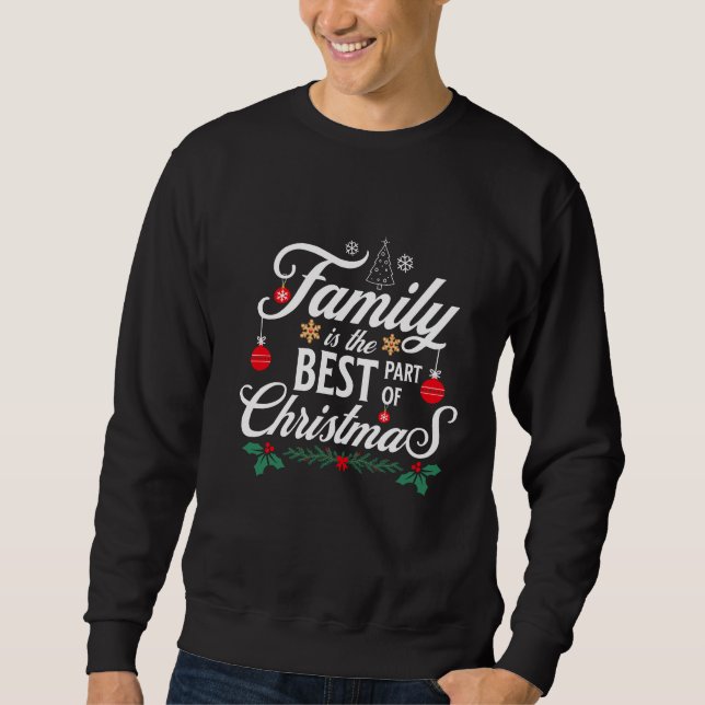 Family Is The Best Part Of Christmas Sweatshirt (Vorderseite)