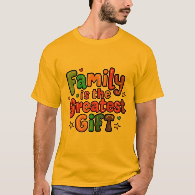 FAMILY IS THE GREATEST GIFT T-SHIRT  (Devant)